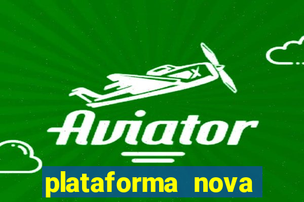 plataforma nova pagando cassino